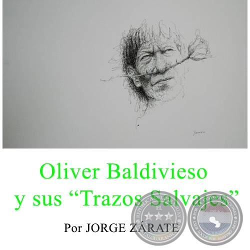 Oliver Baldivieso y sus “Trazos Salvajes” - Por JORGE ZÁRATE - Año 2016 